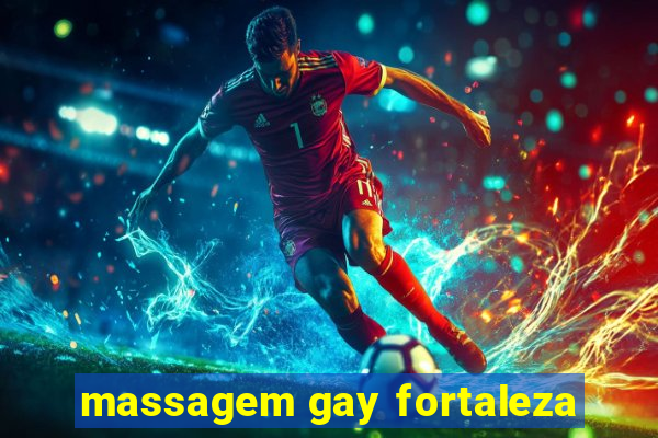 massagem gay fortaleza